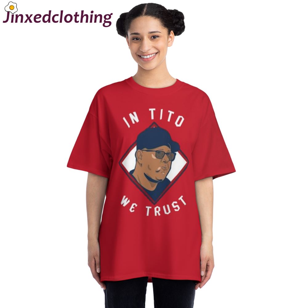 Terry Francona In Tito We Trust Long Sleeve Shirt 